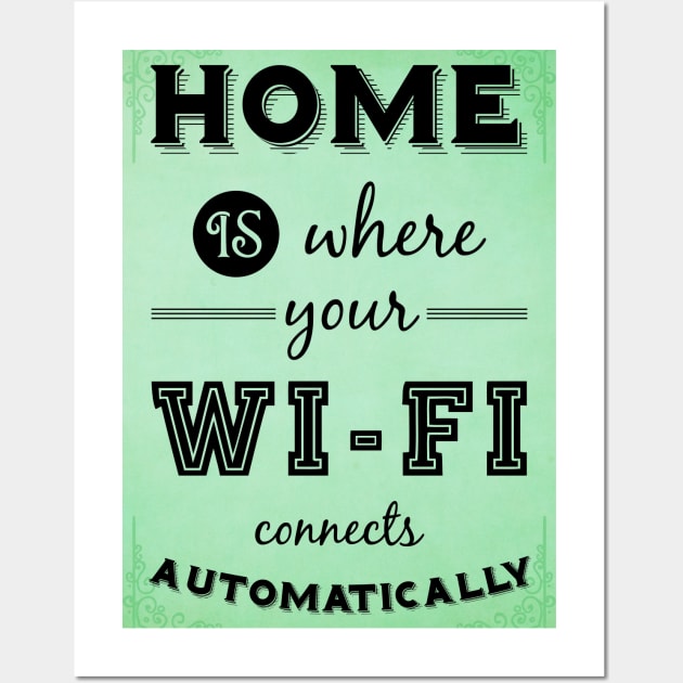 Home is where your WIFI connects automatically - Textart Typo Text Wall Art by HDMI2K